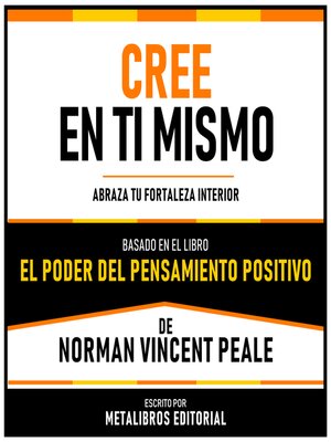 cover image of Cree En Ti Mismo--Basado En El Libro "El Poder Del Pensamiento Positivo" De Norman Vincent Peale